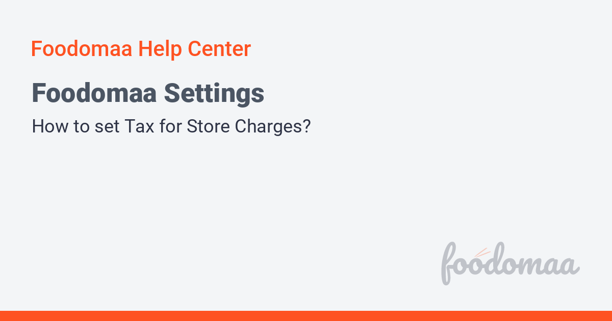 How to set Tax for Store Charges? Foodomaa Help Center